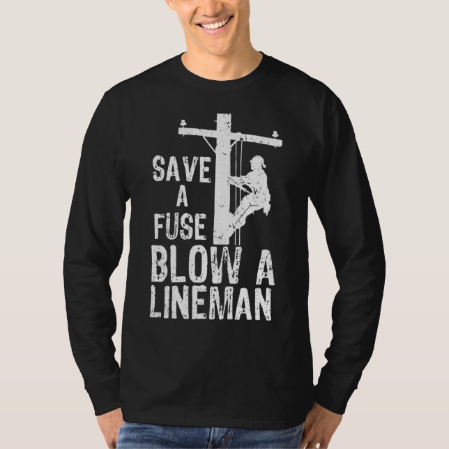 T-shirt Sauvez Un Fuse Blow A Lineman (Devant)