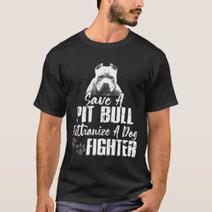 T-shirt Sauvez Un Pitbulbe Euthanasiez Un Chien Fighter Pi