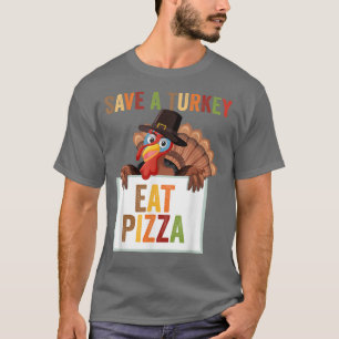 T-shirt Sauvez Une Turquie Mange Pizza Drôle Drôle Dîner T