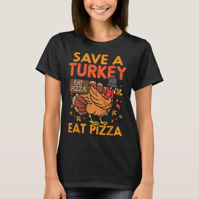 T-shirt Sauvez Une Turquie Mange Pizza Fun Thanksgiving No (Devant)