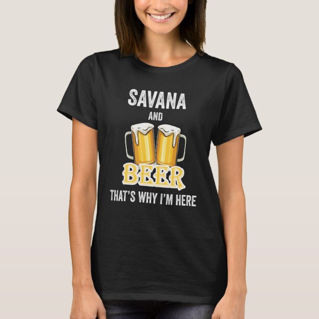 T-shirt Savana And Beer C'est pour ça que je suis ici (Devant)