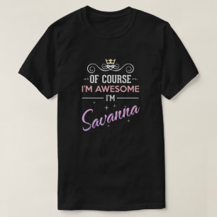 T-shirt Savanna Bien sûr Je suis génial Nom Nouveauté