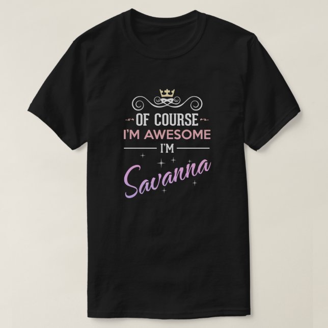 T-shirt Savanna Bien sûr Je suis génial Nom Nouveauté (Design devant)
