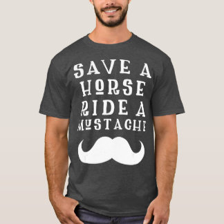 T-shirt Save a Horse Ride a Mustache Design - Free Moustac