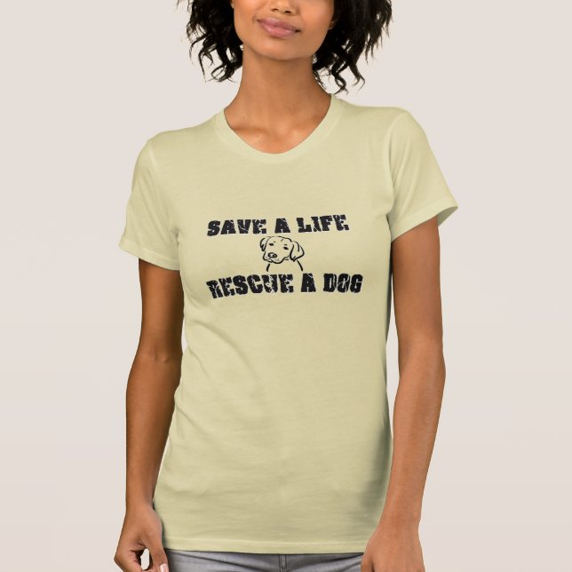 T-shirt Save a Life Rescue a Dog (Devant)