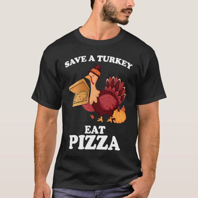 T-shirt Save A Turkey Eat More Pizza  Thanksgiving Vegan (Devant)