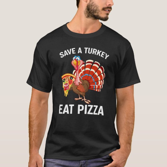 T-shirt Save a Turkey Eat Pizza Adult Vegan Thanksgiving 2 (Devant)