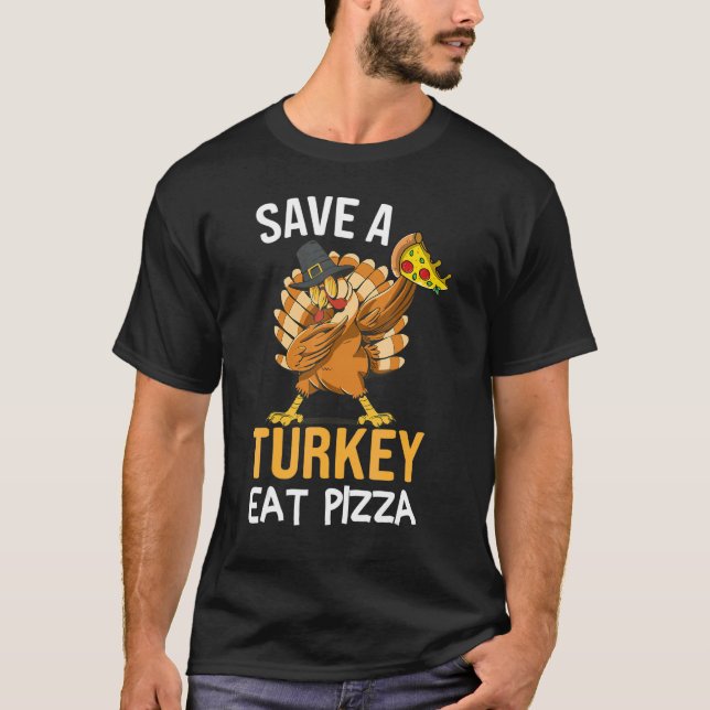 T-shirt Save A Turkey Eat Pizza Dabbing Friendsgiving Day (Devant)