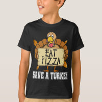 Save A Turkey Eat Pizza - Drôle Amant Pizza Merci