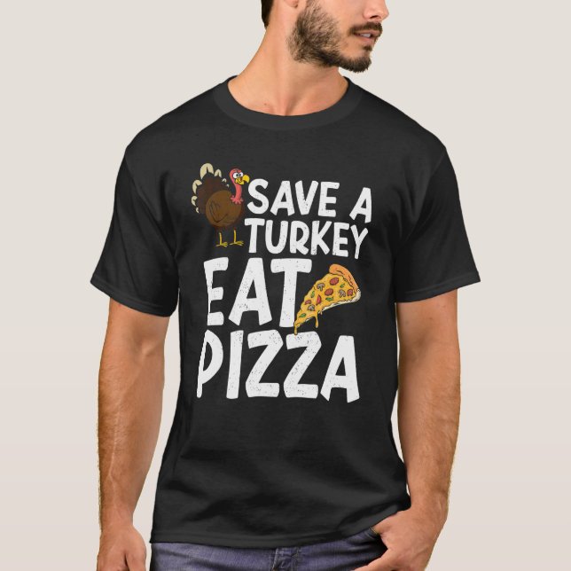 T-shirt Save A Turkey Eat Pizza Thanks Giving  Thanksgivin (Devant)