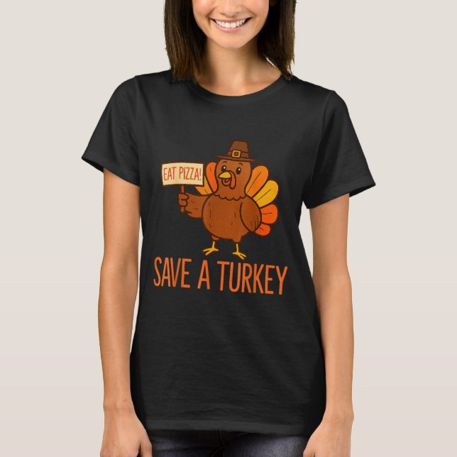 T-shirt Save A Turkey Eat Zza Funny Thanksgiving Men Women (Devant)