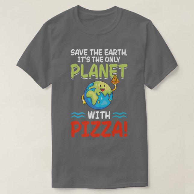 T-shirt Save Earth Planet With Pizza World Funny Jour des  (Design devant)