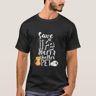 T-shirt Save Life Adopter Abri Animaux Amoureux de les cha