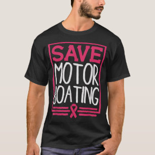T-shirt Save Motor Boating Funny Breast Cancer Rose Ribbon