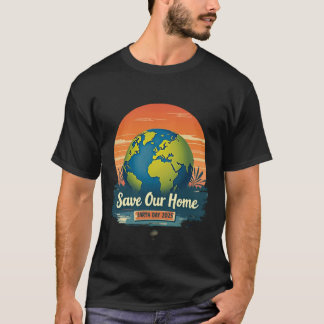 T-shirt Save Our Home - Jour des terres 2025 T-Shir écolog