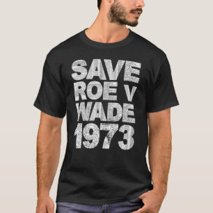 T-shirt Save Roe v Wade Pro Choice Protest Feminist Women