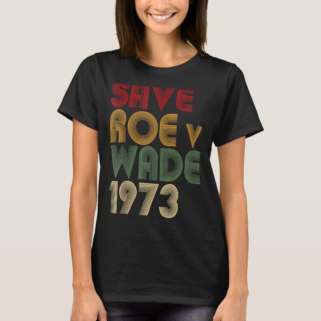 T-shirt Save Roe V Wade Pro Chotest Feminist (Devant)