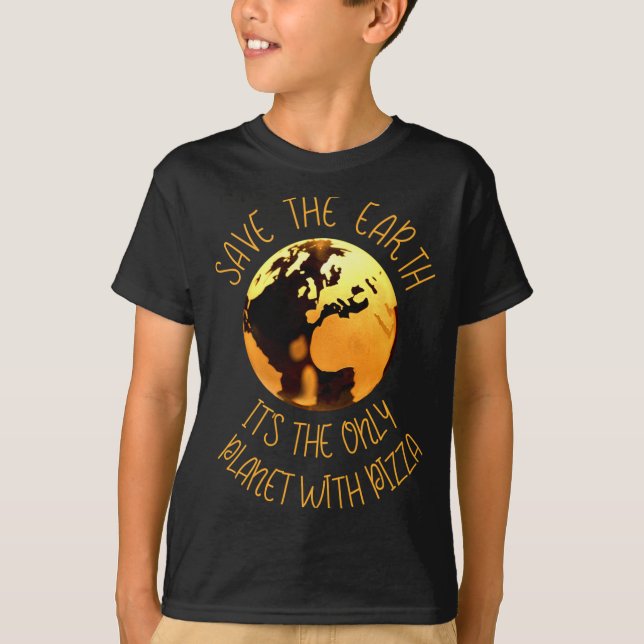 T-shirt Save The Earth Only Planet With Pizza Funny Earth  (Devant)