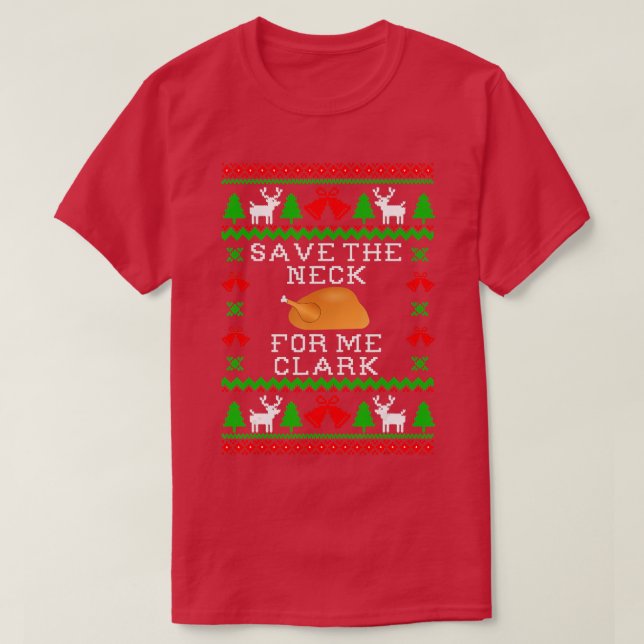 T-shirt Save The Neck For Me Clark, Christmas Vacation Quo (Design devant)