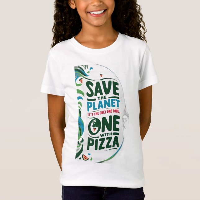 T-Shirt Save the Planet, It's the Only with Pizza (Devant)