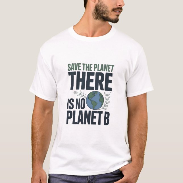 T-shirt Save The Planet T-Shirt, There Is No Planet B  (Devant)