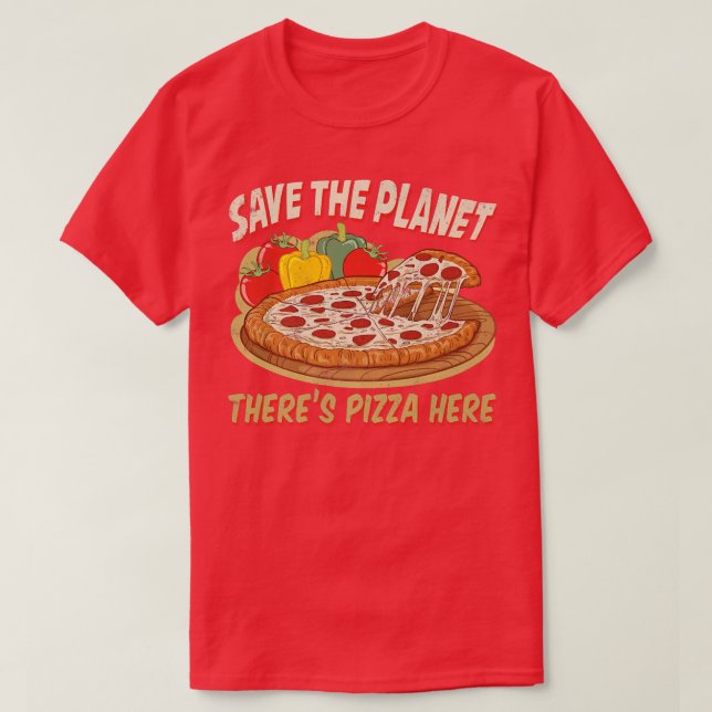 T-shirt Save The Planet There Is Pizza Here 28685083 (Design devant)