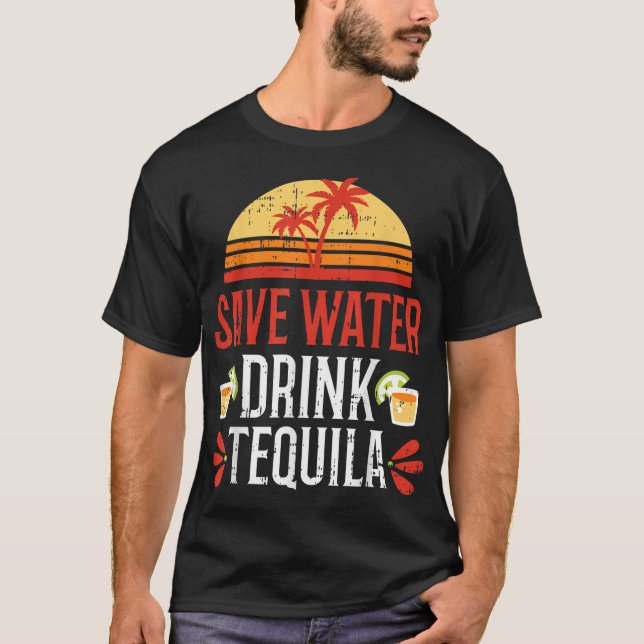 T-shirt Save Water Drink Tequila Cinco De Mayo Mexique (Devant)