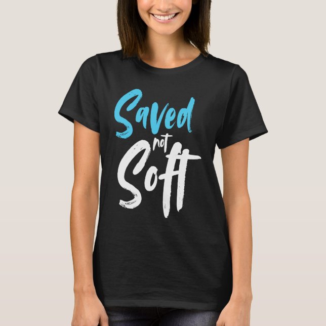 T-shirt Saved Not Soft Saved By Grace Jesus Christian (Devant)