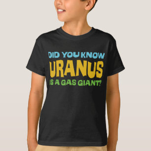 T-shirt Saviez-vous qu'Uranus est une planète gazeuse ? -