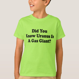 T-shirt Saviez-vous qu'Uranus est une planète gazeuse ? -