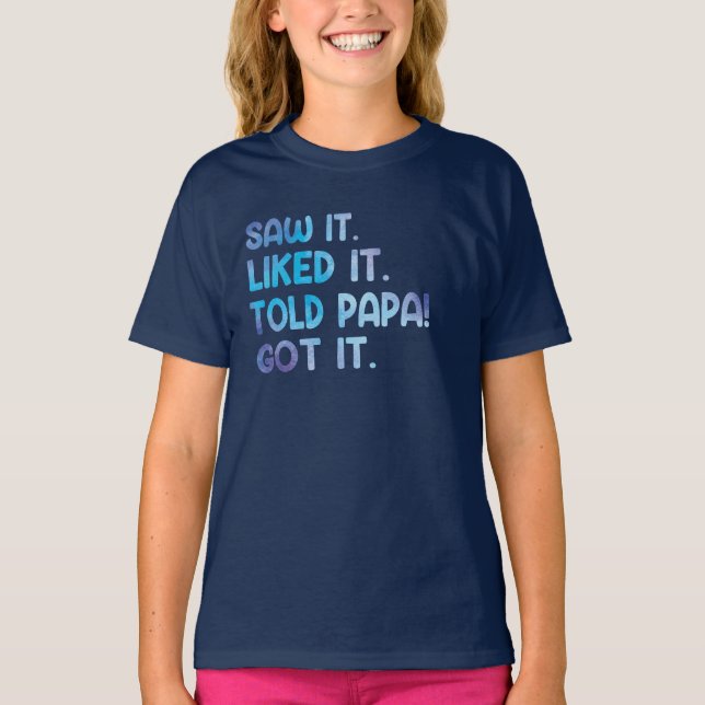 T-shirt Saw It Liked It Told Papa Funny Kids Quote (Devant)