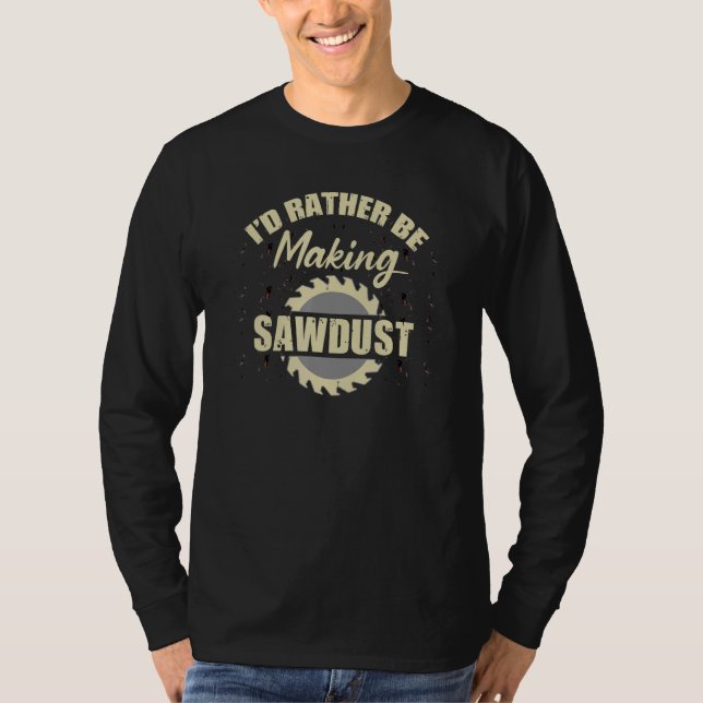 T-shirt Sawdust Woodworker Carpenter Crafsman Circular Sa (Devant)