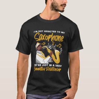 T-shirt Saxophone Je Ne Suis Pas Addictif À Mon Saxophone 