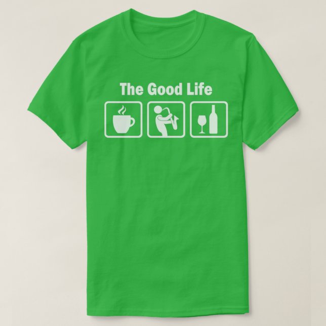 T-shirt Saxophone Player Good Life Joke  (Design devant)