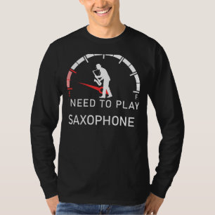 T-shirt Saxophone Serenade : Vide Je dois jouer du saxopho