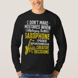 T-shirt Saxophoniste Je ne fais pas d'erreurs en jouant du
