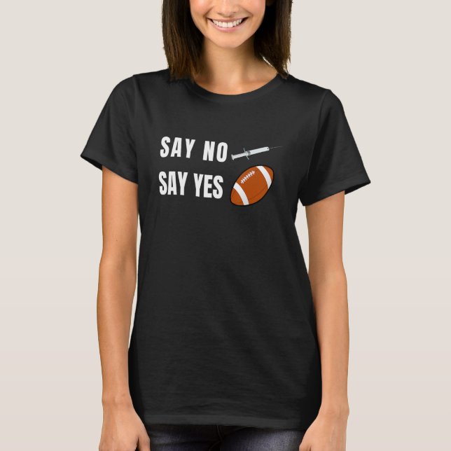 T-shirt Say No Say Yes to Football American Football Fan T (Devant)