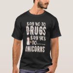 T-shirt Say No To Drugs Say Yes To Unicorns Red Ribbon Wee<br><div class="desc">Say No To Drugs Say Yes To Unicorns Red Ribbon Week Unicor 3</div>