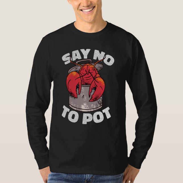 T-shirt Say No To Pot Crawfish Lobster Boil Mardi Gras Fie (Devant)
