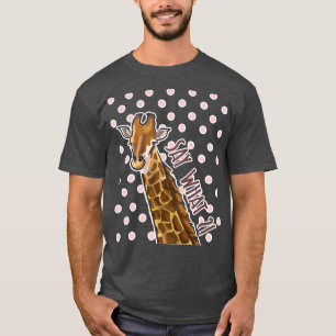 T-shirt Say What Girafe Girafe Giraffes