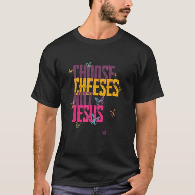 T-shirt Saying for Atheists CHOOSE CHEESES NOT JESUS 59 (Devant)