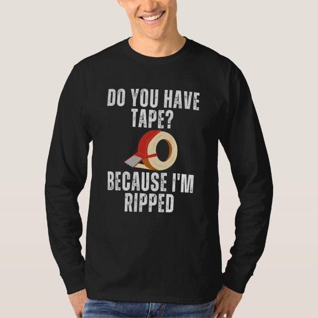 T-shirt Saying Have Tape Because I'm Ripped Workout Men Wo (Devant)