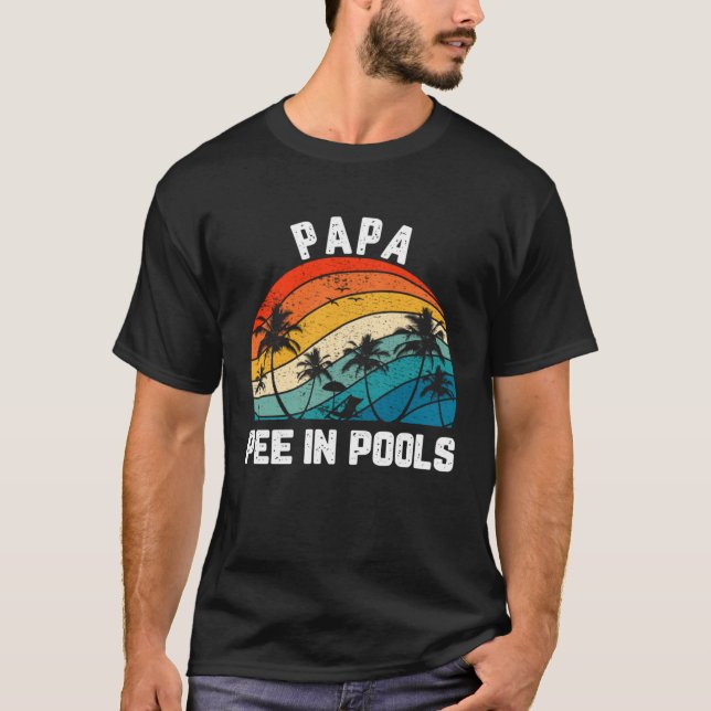 T-shirt Sayings Jokes Sarcastic Retro Papa Pee In Pools (Devant)