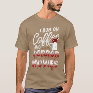 T-shirt Scary Horror Movie Blood I Run On Coffee And Horro