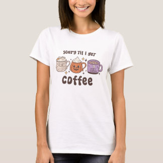 T-shirt Scary 'Jusqu'à ce que je reçois café Halloween T-s