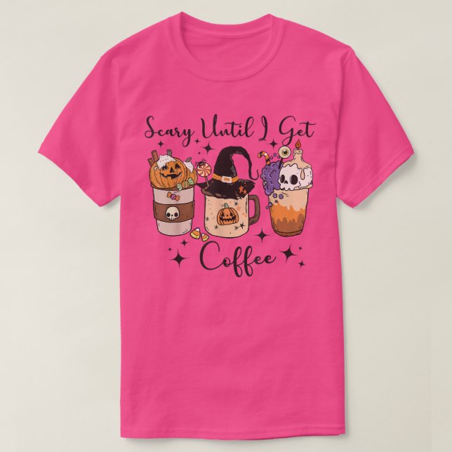 T-shirt Scary Until I Get Coffee Coffee Halloween Spo (Design devant)