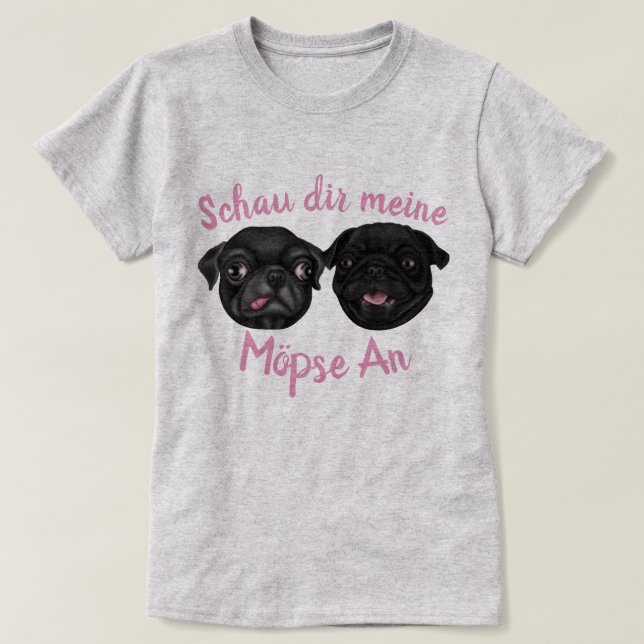 T-shirt Schau dir meine Mopse An (Design devant)