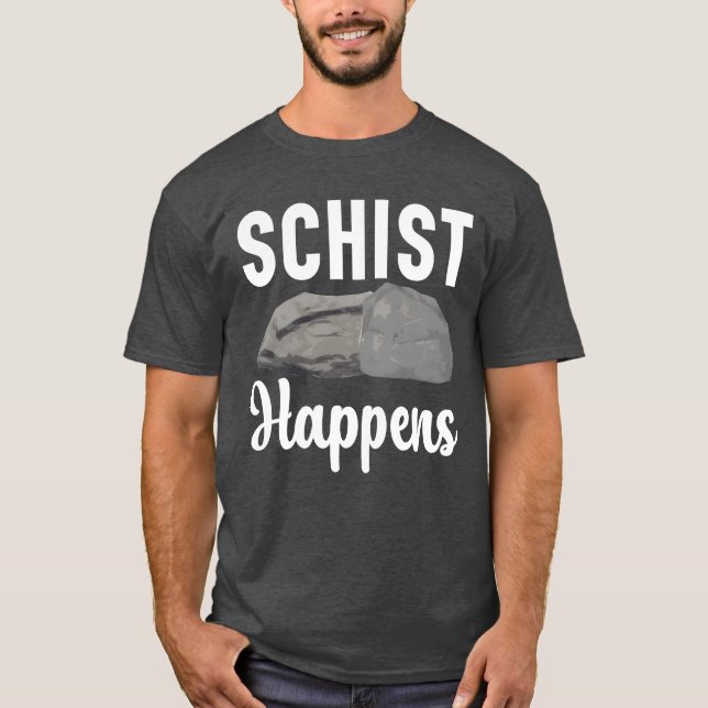 T-shirt Schist Happens Geology Rockhound Rock Collecting f (Devant)