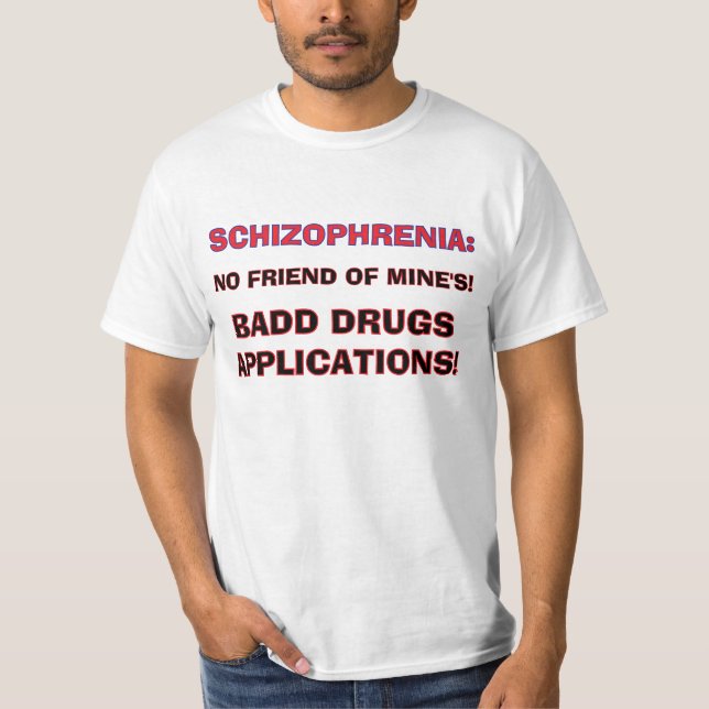 T-SHIRT SCHIZOPHRÉNIE MAUVAIS MÉDICAMENTS (Devant)