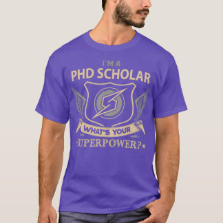 T-shirt Scholar Phd Qu'est-ce que votre superpuissance Pos